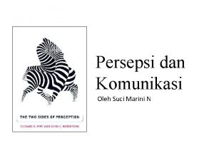 Persepsi dan Komunikasi Oleh Suci Marini N Komunikasi