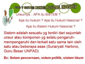 UnsurnyaAPA itu SISTEM Apa itu Hukum Nasional Apa