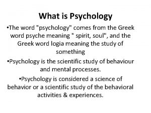The word psychology comes from