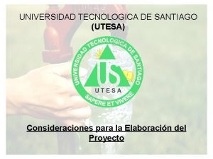 UNIVERSIDAD TECNOLOGICA DE SANTIAGO UTESA Consideraciones para la