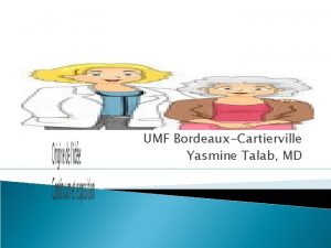 UMF BordeauxCartierville Yasmine Talab MD Cest quoi Clinique