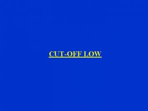 CUTOFF LOW CUTOFF LOW DEFINITION THE DEFORMATION OF