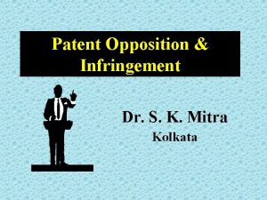 Patent Opposition Infringement Dr S K Mitra Kolkata