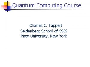 Quantum Computing Course Charles C Tappert Seidenberg School