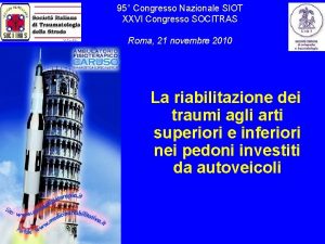 95 Congresso Nazionale SIOT XXVI Congresso SOCITRAS Roma