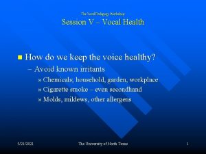 The Vocal Pedagogy Workshop Session V Vocal Health