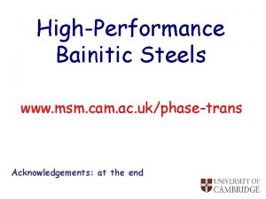 HighPerformance Bainitic Steels www msm cam ac ukphasetrans