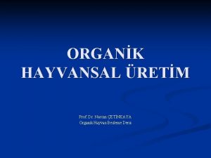 ORGANK HAYVANSAL RETM Prof Dr Nurcan ETNKAYA Organik