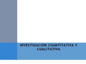 INVESTIGACIN CUANTITATIVA Y CUALITATIVA LOS MTODOS EN LA