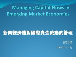 Managing Capital Flows in Emerging Market Economies 2013
