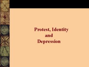 Protest Identity and Depression Ironies of Identity Construction