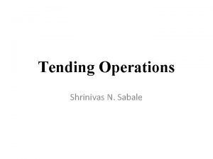 Tending operation