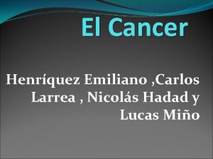 El Cancer Henrquez Emiliano Carlos Larrea Nicols Hadad