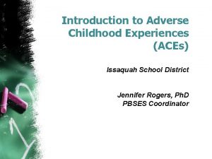 Introduction to Adverse Childhood Experiences ACEs Issaquah School