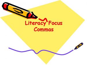 Literacy Focus Commas 1 Commas for Lists Commas