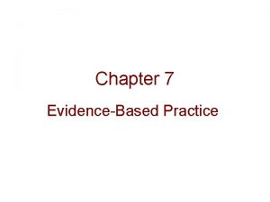 Chapter 7 EvidenceBased Practice Defining EvidenceBased Practice EBP