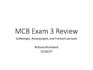 MCB Exam 3 Review Schlesinger Amarasinghe and Fremont