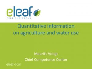 Quantitative information on agriculture and water use Maurits