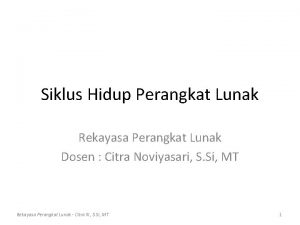 Siklus Hidup Perangkat Lunak Rekayasa Perangkat Lunak Dosen