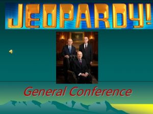 General conference jeopardy