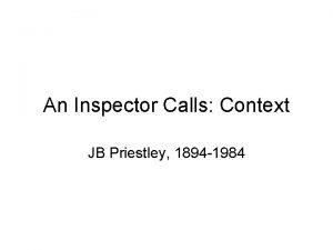 An Inspector Calls Context JB Priestley 1894 1984