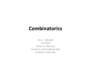 Combinatorics CSLU 1100 003 Fall 2007 Cameron Mc