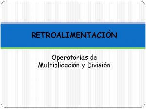 RETROALIMENTACIN Operatorias de Multiplicacin y Divisin Multiplicacin Ya