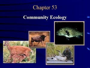 Chapter 53 Community Ecology Differences within a Community