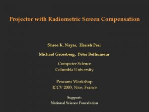 Projector with Radiometric Screen Compensation Shree K Nayar