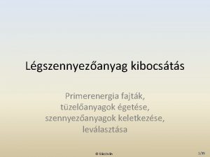 Lgszennyezanyag kibocsts Primerenergia fajtk tzelanyagok getse szennyezanyagok keletkezse