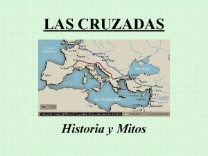 LAS CRUZADAS Historia y Mitos CONTENIDO Introduccin I