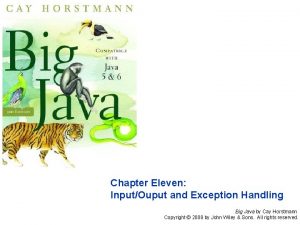 Chapter Eleven InputOuput and Exception Handling Big Java