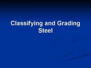 Classifying and Grading Steel Grading and classifying steel