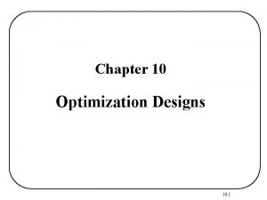 Chapter 10 Optimization Designs 10 1 Optimization Designs