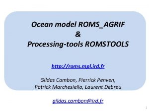 Ocean model ROMSAGRIF Processingtools ROMSTOOLS http roms mpl