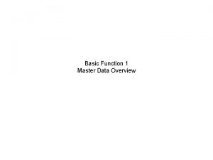 Basic Function 1 Master Data Overview Master Data