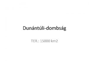 Dunntlidombsg TER 15000 km 2 Kialakulsa A Pannon