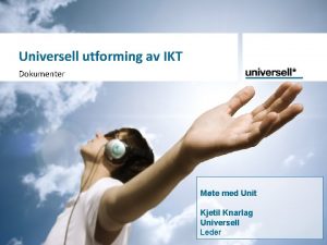 Universell utforming av IKT Dokumenter Mte med Unit