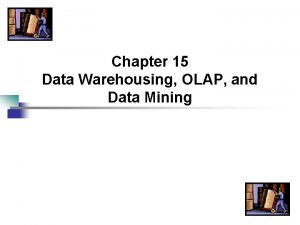 Chapter 15 Data Warehousing OLAP and Data Mining