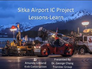 Sitka Airport IC Project LessonsLearn By Amanda Gilliland