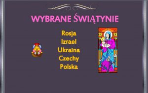 WYBRANE WITYNIE Rosja Izrael Ukraina Czechy Polska Pocztki