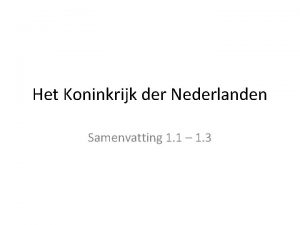 Het Koninkrijk der Nederlanden Samenvatting 1 1 1