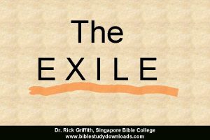 The EXILE Dr Rick Griffith Singapore Bible College