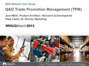 QAD Midwest User Group QAD Trade Promotion Management