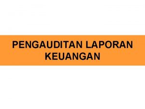 PENGAUDITAN LAPORAN KEUANGAN AKUNTANSI DAN PENGAUDITAN Akuntansi Mengacu