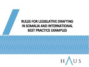 RULES FOR LEGISLATIVE DRAFTING IN SOMALIA AND INTERNATIONAL