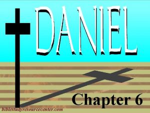 biblestudyresourcecenter com Chapter 6 Daniel Introduction 1 2