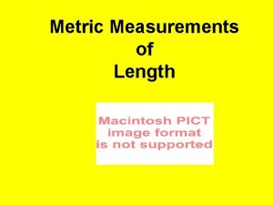 Metric Measurements of Length Review Measuring Length in