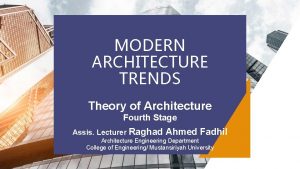 MODERN ARCHITECTURE TRENDS Theory of Architecture Fourth Stage