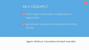 1 MI A CGKAPU Biztonsgos kzbestsi szolgltatshoz kapcsold